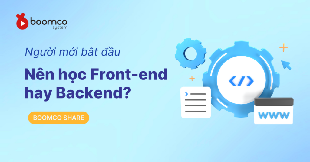 Người mới nên học Front-end hay Backend?