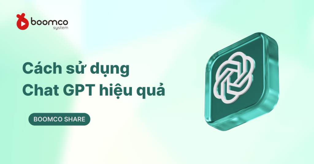 Cách sử dụng Chat GPT hiệu quả