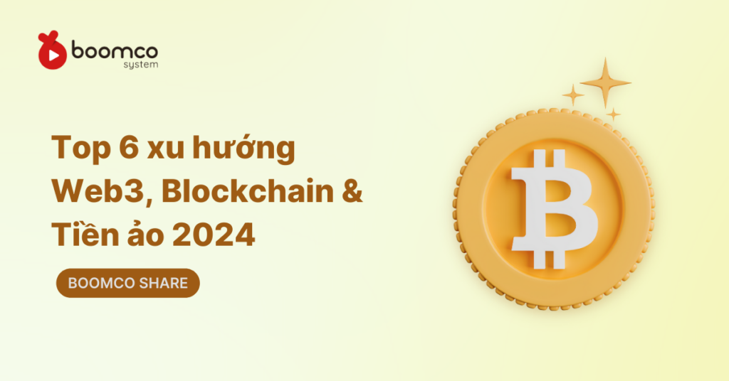 Top 6 xu hướng Web3, Blockchain và tiền ảo 2024